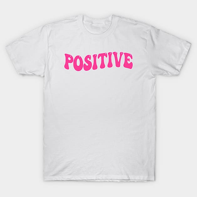 Positive T-Shirt by M.Y